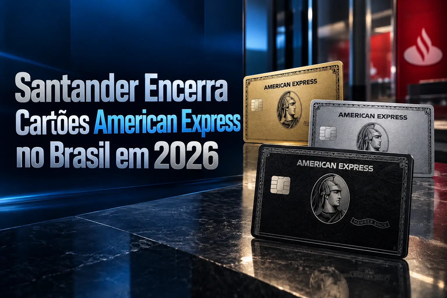 Santander Encerra Cartões American Express no Brasil em 2026