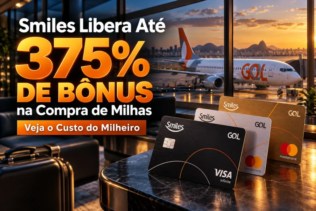 Smiles oferece até 375% de bônus na compra de milhas, com destaque para o custo do milheiro e cartões Smiles em aeroporto internacional.
