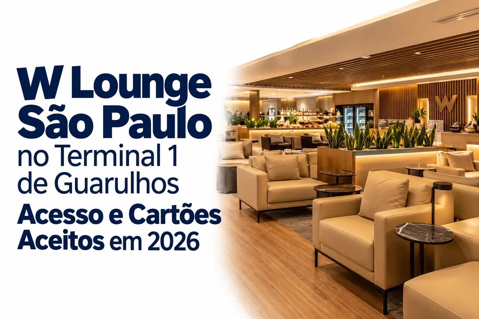 W Lounge São Paulo no Terminal 1 de Guarulhos: imagem ilustrativa de sala VIP com poltronas bege, iluminação aconchegante e informações sobre cartões aceitos em 2026.